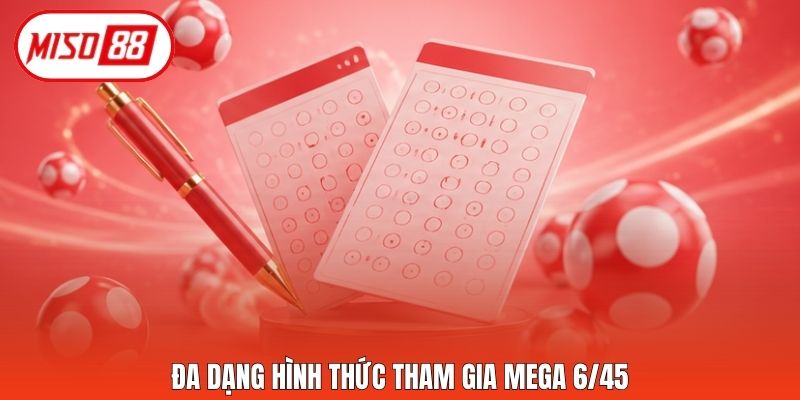 Đa dạng hình thức tham gia Mega 6/45